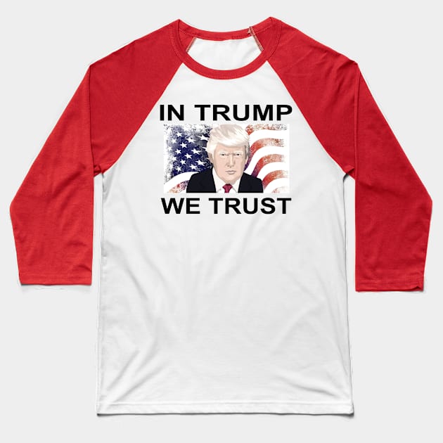 In Trump We Trust Baseball T-Shirt by KnMproducts